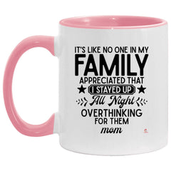 LANKEST Funny Mom Mug It's like no one in my family appreciated that I stayed up all night overthinking for them Relatable Mom Coffee Cup Two Tone 11oz  AM11OZ