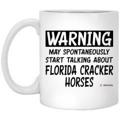 Funny Florida Cracker Horse Mug Warning May Spontaneously Start Talking About Florida Cracker Horses Coffee Cup 11oz White XP8434