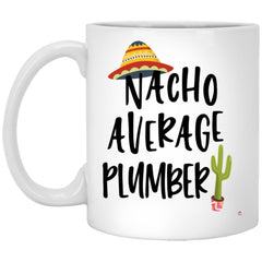 Funny Plumber Mug Nacho Average Plumber Coffee Cup 11oz White XP8434