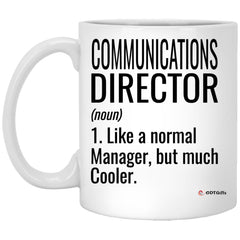 Funny Communications Director Mug Like A Normal Manager But Much Cooler Coffee Cup 11oz White XP8434