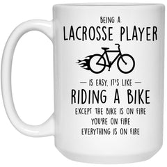 Funny Being A Lacrosse Player Is Easy It's Like Riding A Bike Except Coffee Cup 15oz White 21504