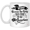 Funny Mimi Mug Mimi Because I'm Way Too Cool to Be Called Grandma Coffee Cup 11oz White XP8434