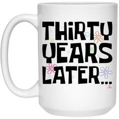 Lankest Funny 30th Birthday Mug Thirty Years Later Coffee Cup 15oz White 21504