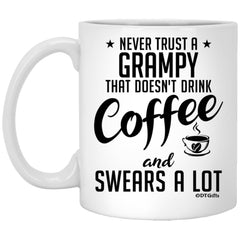 Funny Grampy Mug Never Trust A Grampy That Doesn't Drink Coffee and Swears A Lot Coffee Cup 11oz White XP8434