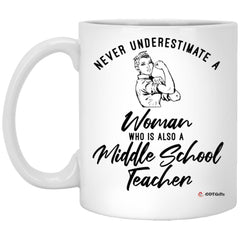 Middle School Teacher Mug Never Underestimate A Woman Who Is Also A Middle School Teacher Coffee Cup 11oz White XP8434