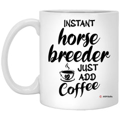 ODTGIFTS Funny Horse Breeder Mug Instant Horse Breeder Just Add Coffee Cup 11oz White XP8434