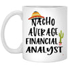 Funny Financial Analyst Mug Nacho Average Financial Analyst Coffee Cup 11oz White XP8434