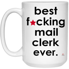 Funny Mail Clerk Mug B3st F-cking Mail Clerk Ever Coffee Cup 15oz White 21504