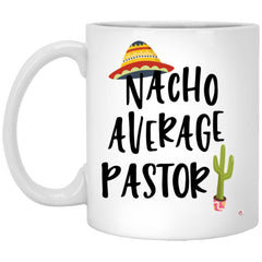 Funny Pastor Mug Nacho Average Pastor Coffee Cup 11oz White XP8434