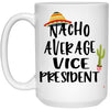 Funny Vice President Mug Nacho Average Vice President Coffee Cup 15oz White 21504