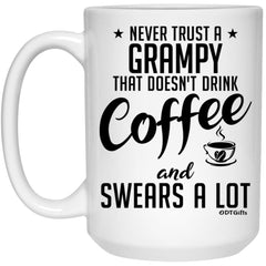 Funny Grampy Mug Never Trust A Grampy That Doesn't Drink Coffee and Swears A Lot Coffee Cup 15oz White 21504