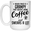 Funny Grampy Mug Never Trust A Grampy That Doesn't Drink Coffee and Swears A Lot Coffee Cup 15oz White 21504