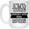 Funny ER Nurse Mug Some Days The Best Thing About Being An Emergency Room Nurse is Coffee Cup 15oz White 21504