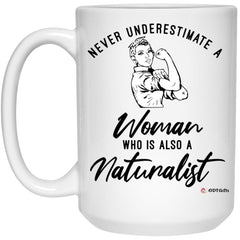 Naturalist Mug Never Underestimate A Woman Who Is Also A Naturalist Coffee Cup 15oz White 21504