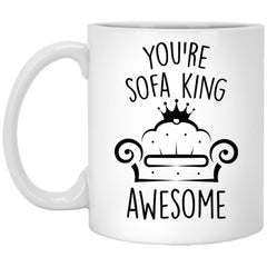 You're Sofa King Awesome Funny Birthday Mug For Boyfriend Giftfriend Husband Wife Dad Mom Brother Sister Best Friend Coffee Cup 11oz White XP8434