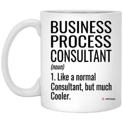 Funny Business Process Consultant Mug Like A Normal Consultant But Much Cooler Coffee Cup 11oz White XP8434