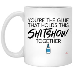 Funny Dad Mom Mug You're The Glue That Holds This Shitshow Together Coffee Cup 11oz White XP8434