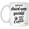 Funny Clinical Nurse Specialist CNS Mug Instant Clinical Nurse Specialist CNS Just Add Coffee Cup 11oz White XP8434