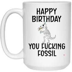 ODDITEES Funny Birthday Mug Happy Birthday You Fcking Fossil Coffee Cup 15oz White  21504