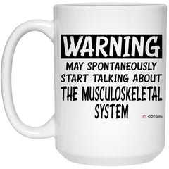 Funny Chiropractor Mug Warning May Spontaneously Start Talking About The Musculoskeletal System Coffee Cup 15oz White 21504