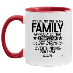 LANKEST Funny Mom Mug It's like no one in my family appreciated that I stayed up all night overthinking for them Relatable Mom Coffee Cup Two Tone 11oz AM11OZ
