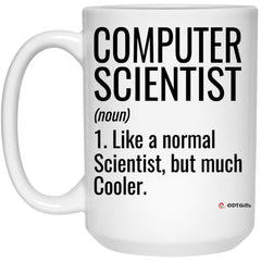 Funny Computer Scientist Mug Like A Normal Scientist But Much Cooler Coffee Cup 15oz White 21504