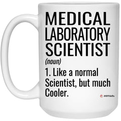 Funny Medical Laboratory Scientist Mug Like A Normal Scientist But Much Cooler Coffee Cup 15oz White 21504