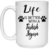 Funny Turkish Angora Cat Mug Life Is Better With A Turkish Angora Coffee Cup 15oz White 21504