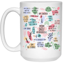 Funny Mother Mug Mom Daily Affirmation Coffee Cup 15oz White 21504