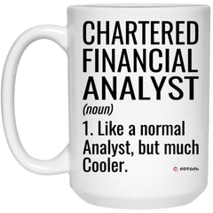 Funny Chartered Financial Analyst Mug Like A Normal Analyst But Much Cooler Coffee Cup 15oz White 21504
