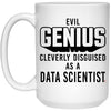 Funny Data Scientist Mug Evil Genius Cleverly Disguised As A Data Scientist Coffee Cup 15oz White 21504