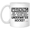 Funny Underwater Hockey Mug Warning May Spontaneously Start Talking About Underwater Hockey Coffee Cup 11oz White XP8434