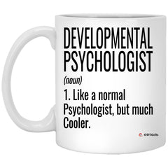 Funny Developmental Psychologist Mug Like A Normal Psychologist But Much Cooler Coffee Cup 11oz White XP8434