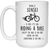 Funny Sensei Mug Being A Sensei Is Easy It's Like Riding A Bike Except Coffee Cup 15oz White 21504