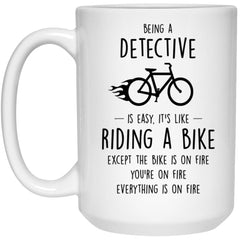 Funny Detective Mug Being A Detective Is Easy It's Like Riding A Bike Except Coffee Cup 15oz White 21504