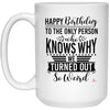 LANKEST Funny Birthday Mug Happy Birthday to the Only Person Who Knows Why We Are So Weird Hilarious for Best Friend or Sibling Coffee Cup 15oz White 21504