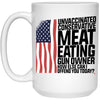 Funny Conservative Mug Unvaccinated Meat Eating Gun Owner How Else Can I Offend You Today Coffee Cup 15oz White 21504