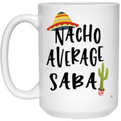 Funny Saba Mug Nacho Average Saba Coffee Cup 15oz White 21504