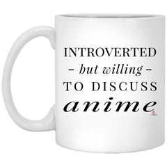 Funny Introverted But Willing To Discuss Anime Coffee Cup 11oz White XP8434