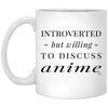 Funny Introverted But Willing To Discuss Anime Coffee Cup 11oz White XP8434