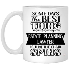 Funny Estate Planning Lawyer Mug Some Days The Best Thing About Being An Estate Planning Lawyer is Coffee Cup 11oz White XP8434