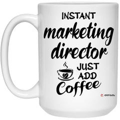 Funny Marketing Director Mug Instant Marketing Director Just Add Coffee Cup 15oz White 21504