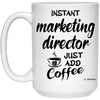 Funny Marketing Director Mug Instant Marketing Director Just Add Coffee Cup 15oz White 21504