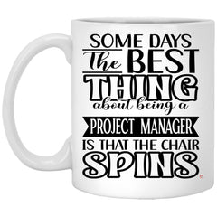 Funny Project Manager Mug Some Days The Best Thing About Being A Project Manager is Coffee Cup 11oz White XP8434