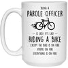 Funny Parole Officer Mug Being A Parole Officer Is Easy It's Like Riding A Bike Except Coffee Cup 15oz White 21504