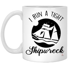Funny Mom Mug for Mothers I Run a Tight Shipwreck Coffee Cup 11oz White XP8434