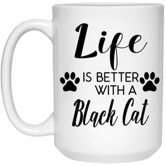 Funny Black Cat Mug Life Is Better With A Black Cat Coffee Cup 15oz White 21504