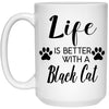 Funny Black Cat Mug Life Is Better With A Black Cat Coffee Cup 15oz White 21504