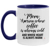 LANKEST Heartwarming Mug for Mothers Mom A Person Whose Coffee Is Always Cold And Whose Heart Is Always Warm Coffee Cup Two Tone 11oz  AM11OZ