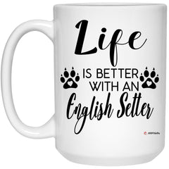 ODDITEES Funny English Setter Dog Mug Life Is Better With An English Setter Coffee Cup 15oz White